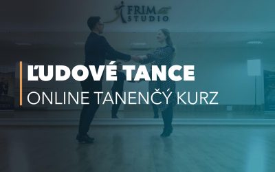 ĽUDOVÉ TANCE – Online tanečný kurz